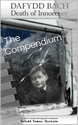 David Adrian Thomas Esq. - Dafydd Bach: Death of Innocence: The Compendium (My Life of Autism and Aspergers Syndrome: Dafydd Tomos, Hyswain Book 4)