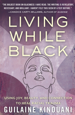 Guilaine Kinouani - Living While Black: Using Joy, Beauty, and Connection to Heal Racial Trauma