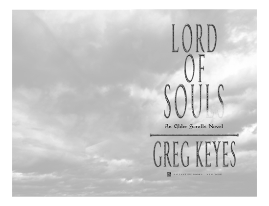 Lord of Souls An Elder Scrolls Novel is a work of fiction Names places and - photo 2