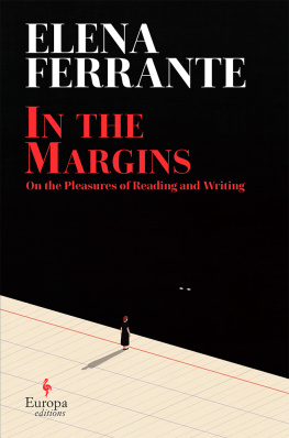 Elena Ferrante - In the Margins: On the Pleasures of Reading and Writing
