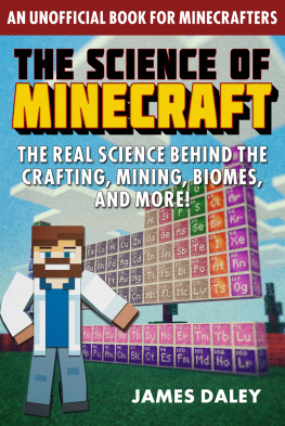 James Daley - The Science of Minecraft: The Real Science Behind the Crafting, Mining, Biomes, and More!