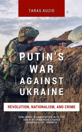 Taras Kuzio Putins War Against Ukraine: Revolution, Nationalism, and Crime