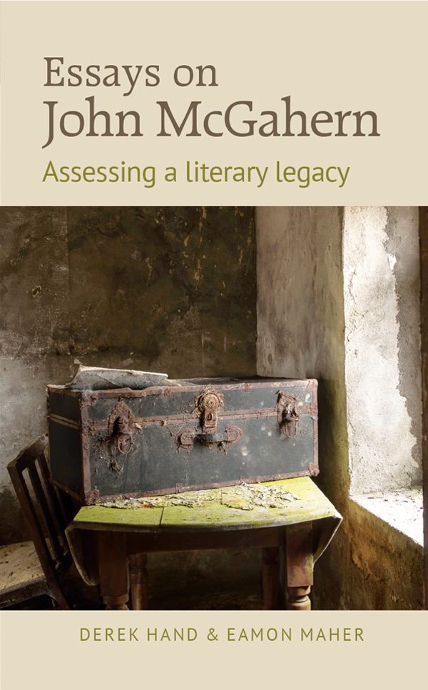 Essays on John McGahern Assessing a Literary legacy Essays on John McGahern - photo 1