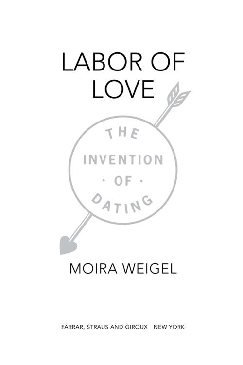 Labor of Love The Invention of Dating - image 1