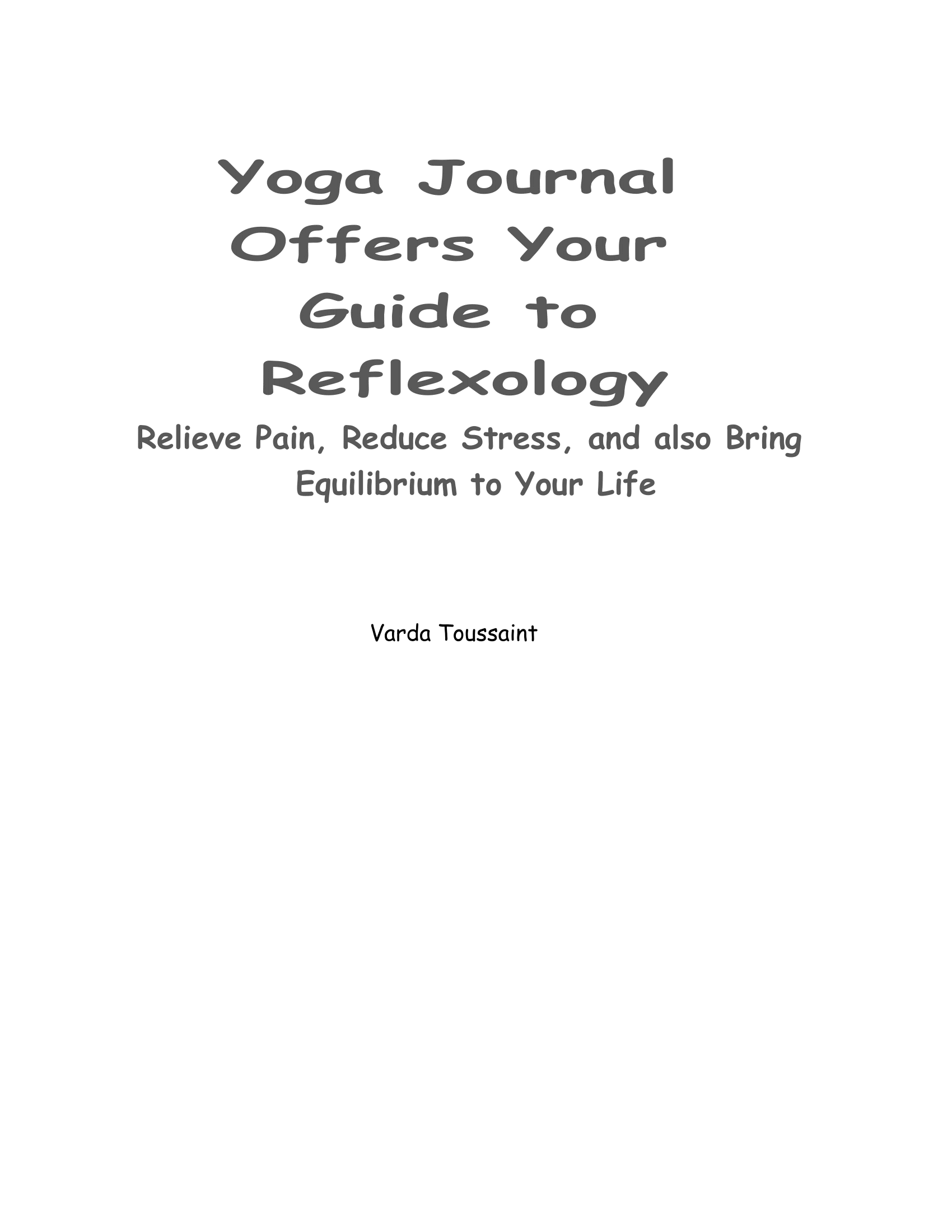 Yoga Journal Offers Your Guide to Reflexology Relieve Pain Reduce Stress and also Bring Equilibrium to Your Life - photo 1