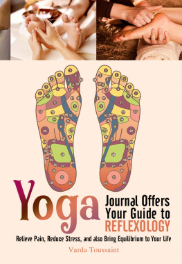 Toussaint - Yoga Journal Offers Your Guide to Reflexology Relieve Pain, Reduce Stress, and also Bring Equilibrium to Your Life