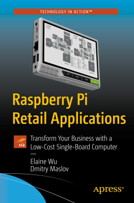 Elaine Wu - Raspberry Pi Retail Applications: Transform Your Business with a Low-Cost Single-Board Computer