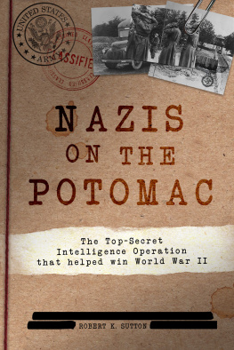 Robert K. Sutton - Nazis on the Potomac: The Top-Secret Intelligence Operation that Helped Win World War II