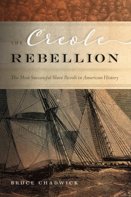 Bruce Chadwick - The Creole Rebellion: The Most Successful Slave Revolt in American History
