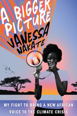 Vanessa Nakate - A Bigger Picture: My Fight to Bring a New African Voice to the Climate Crisis