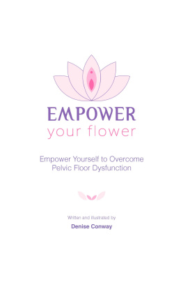 Denise Conway - Empower Your Flower: Empower Yourself to Overcome Pelvic Floor Dysfunction