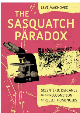 Levi Machovec - The Sasquatch Paradox: The Scientific Defiance to the Recognition of Relict Hominoids