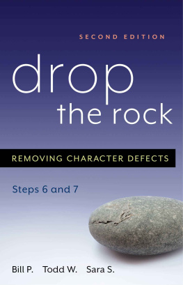 Bill P. Drop the Rock: Removing Character Defects - Steps Six and Seven