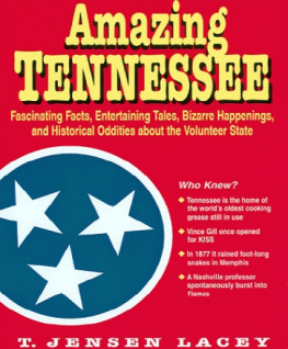 Theresa Jensen Lacey - Amazing Tennessee : Fascinating Facts, Entertaining Tales, Bizarre Happenings, and Historical Oddities about the Volunteer State