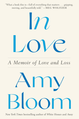 Amy Bloom In Love: A Memoir of Love and Loss