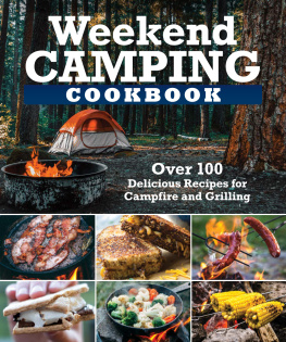 Editors of Fox Chapel Publishing - Weekend Camping Cookbook Over 100 Delicious Recipes for Campfire and Grilling