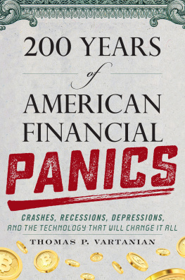 Thomas P. Vartanian 200 Years of American Financial Panics: Crashes, Recessions, Depressions, and the Technology that Will Change It All