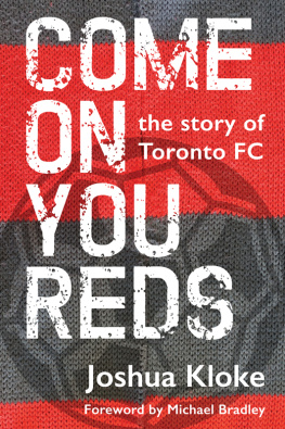 Joshua Kloke - Come on You Reds: The Story of Toronto FC