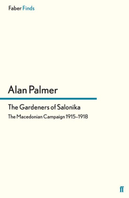 Alan Palmer - The Gardeners of Salonika: The Macedonian Campaign, 1915-1918