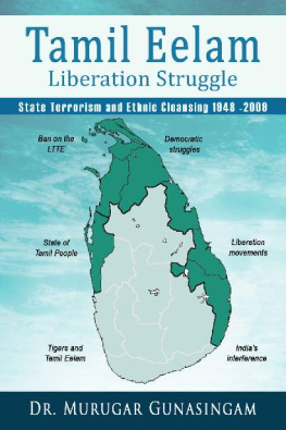 Murugar Gunasingam - The Tamil Eelam Liberation Struggle: State Terrorism and Ethnic Cleansing (1948 - 2009)