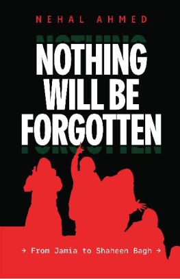 Nehal Ahmed - Nothing Will Be Forgotten: From Jamia to Shaheen Bagh