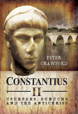 Peter Crawford Constantius II: Usurpers, Eunuchs and the Antichrist