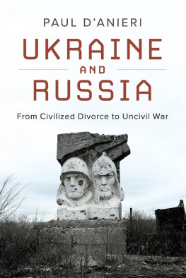 Paul DAnieri - Ukraine and Russia: From Civilied Divorce to Uncivil War