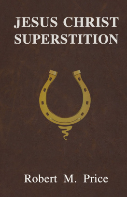 Robert M. Price - Jesus Christ Superstition