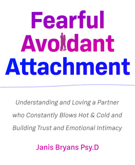 Janis Bryans - Fearful Avoidant Attachment: Understanding and Loving a partner who constantly blows Hot & Cold and Building Trust and Emotional Intimacy