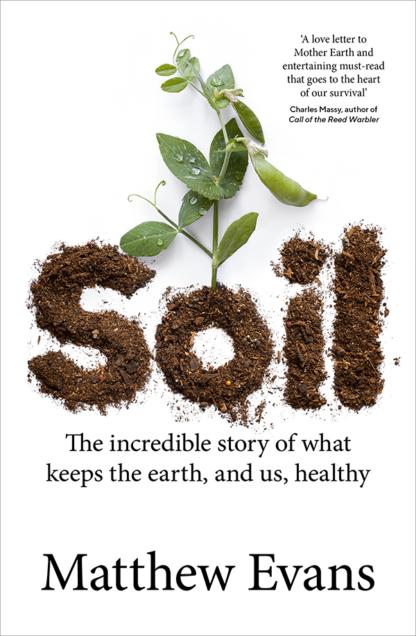 PRAISE FOR SOIL A love letter to Mother Earth and entertaining must-read that - photo 1