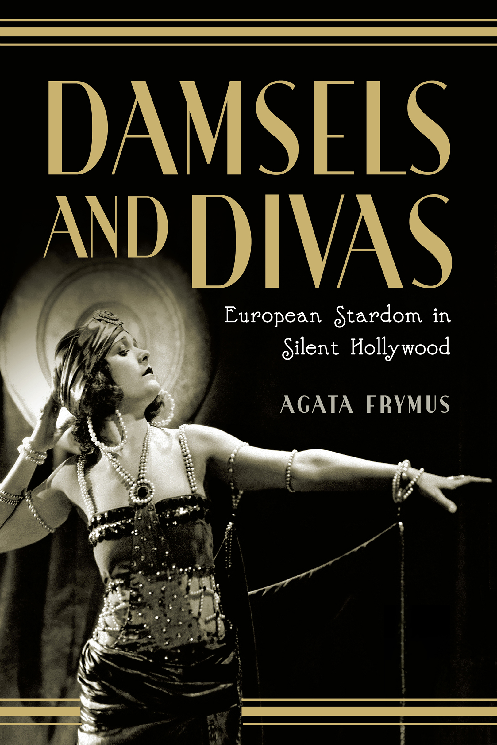 Damsels and Divas Damsels and Divas European Stardom in Silent Hollywood - photo 1