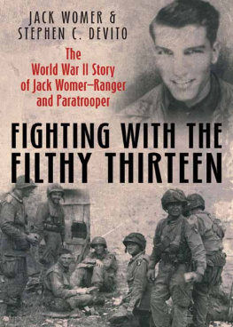 Jack Womer Fighting with the Filthy Thirteen: The World War II Story of Jack Womer—Ranger and Paratrooper