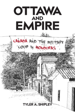 Tyler Shipley - Ottawa and Empire: Canada and the Military Coup in Honduras