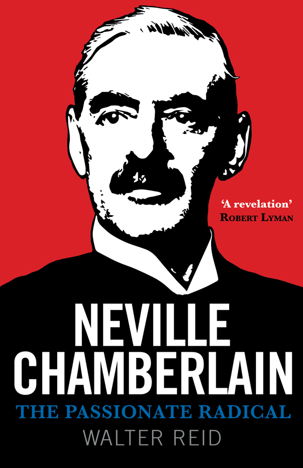 Neville Chamberlain The Passionate Radical For Lachlan First published in - photo 1