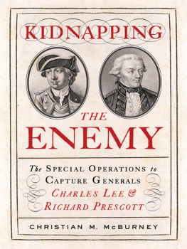 Christian M. McBurney Kidnapping the Enemy: The Special Operations to Capture Generals Charles Lee and Richard Prescott