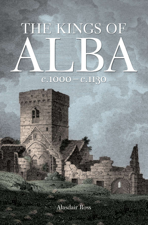 THE KINGS OF ALBA c1000c1130 First published in Great Britain in 2011 by - photo 1