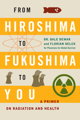 Dale Dewar - From Hiroshima to Fukushima to You: A Primer on Radiation and Health