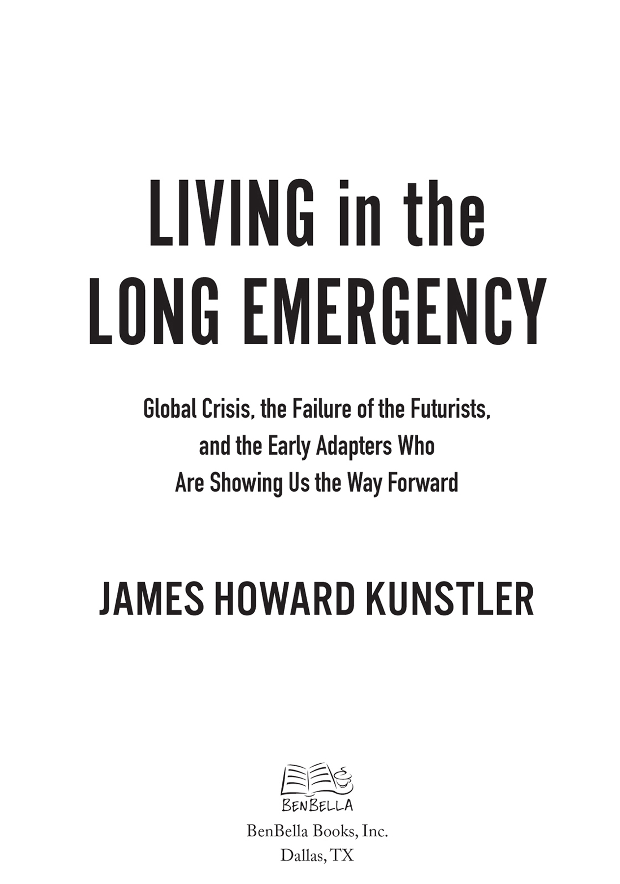 Living in the Long Emergency copyright 2020 by James Howard Kunstler All rights - photo 3