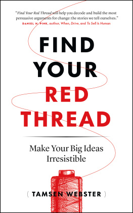 Tamsen Webster - Find Your Red Thread : Make Your Big Ideas Irresistible