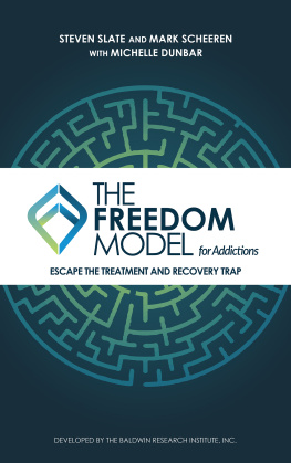 Steven Slate - The Freedom Model for Addictions: Escape the Treatment and Recovery Trap