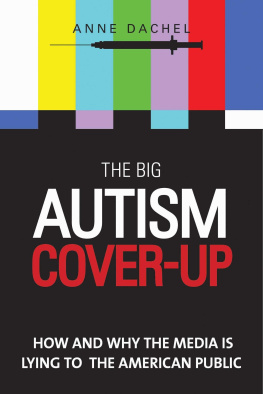 Anne Dachel - The Big Autism Cover-Up: How and Why the Media Is Lying to the American Public