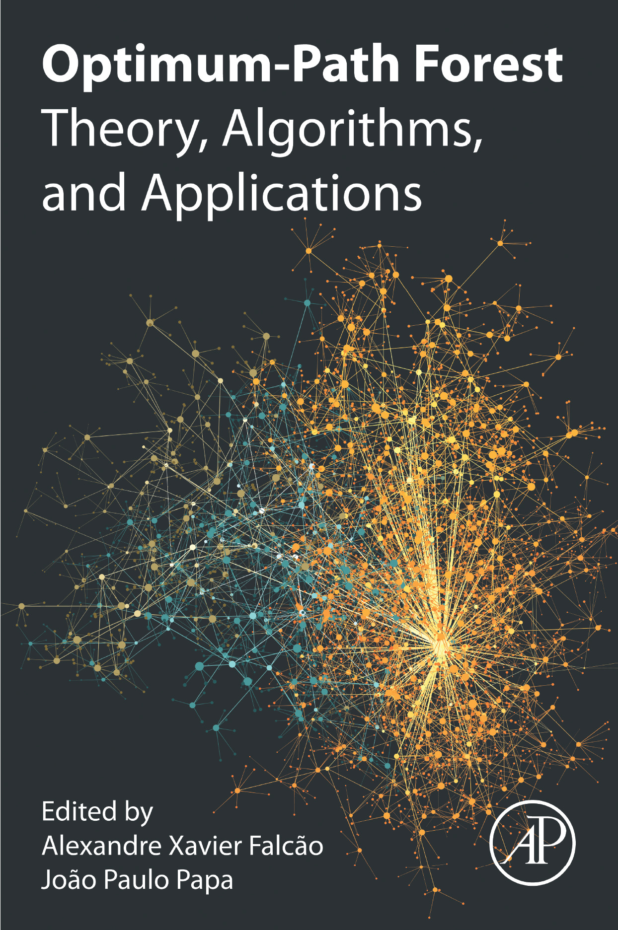 Optimum-Path Forest Theory Algorithms and Applications First edition - photo 1