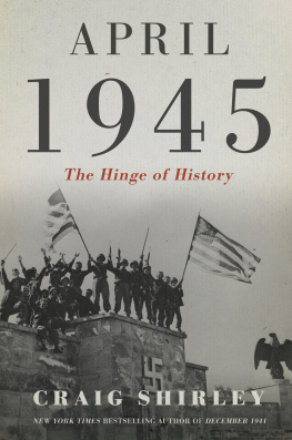 Craig Shirley April 1945 The Hinge of History