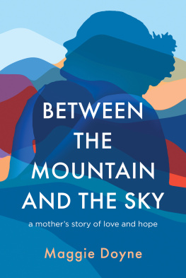 Maggie Doyne - Between the Mountain and the Sky: A Mother’s Story of Love, Loss, Healing, and Hope