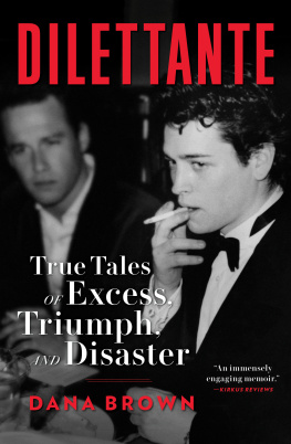 Dana Brown - Dilettante : True Tales of Excess, Triumph, and Disaster