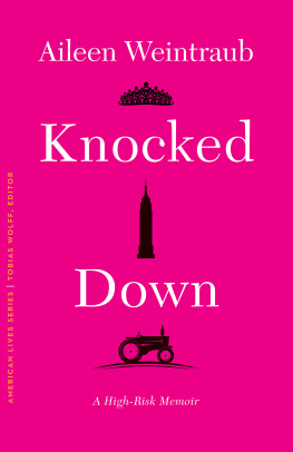 Aileen Weintraub - Knocked Down: A High-Risk Memoir