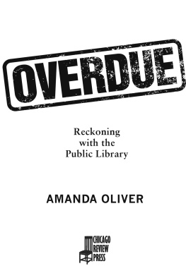 Amanda Oliver - Overdue: Reckoning with the Public Library