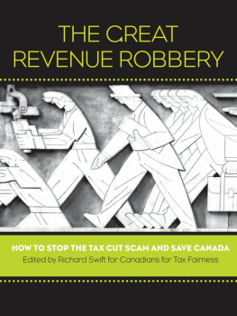 Richard Swift The Great Revenue Robbery: How to Stop the Tax Cut Scam and Save Canada