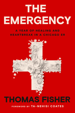 Thomas Fisher - The Emergency : A Year of Healing and Heartbreak in a Chicago ER