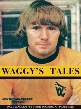 Dave Wagstaffe - Waggys Tales: An Autobiography of Dave Wagstaffe